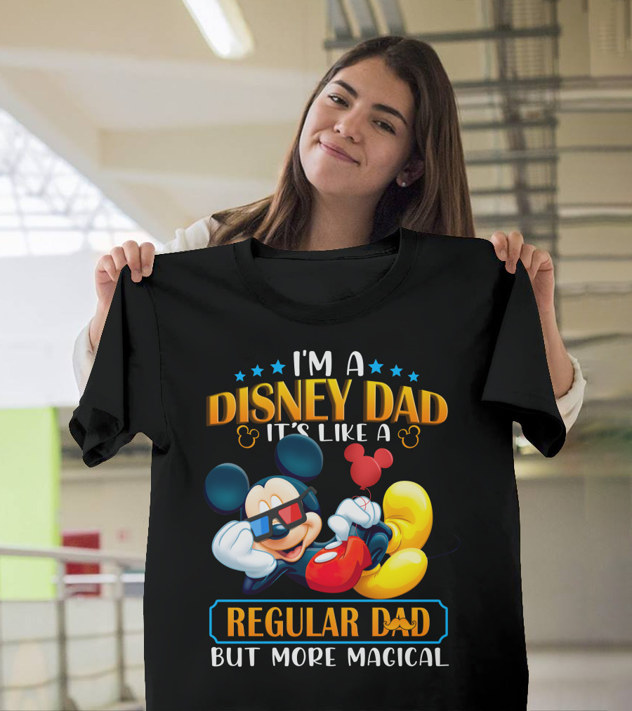 I'm A Disney Dad It's Like A Regular Dad But More Magical Mickey T-Shirt