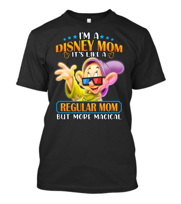 I'm A Disney Mom It's Like A Regular Mom But More Magical Dopey T-Shirt