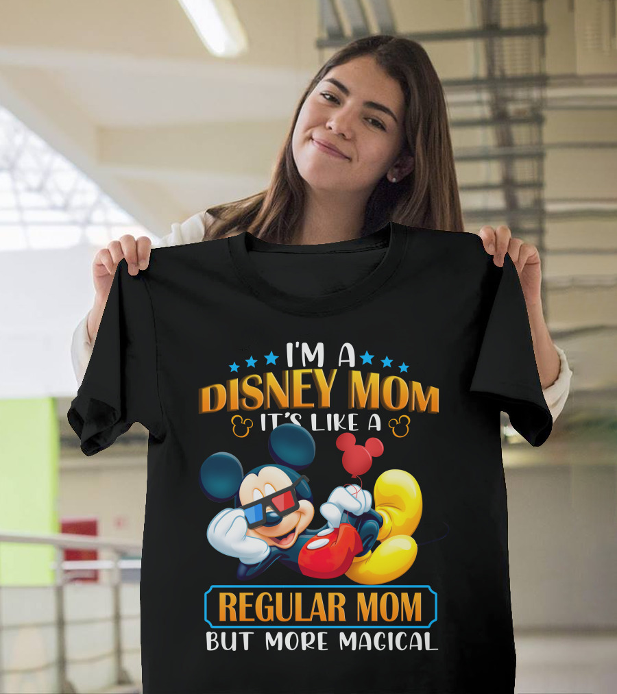 I'm A Disney Mom It's Like A Regular Mom But More Magical Mickey T-Shirt