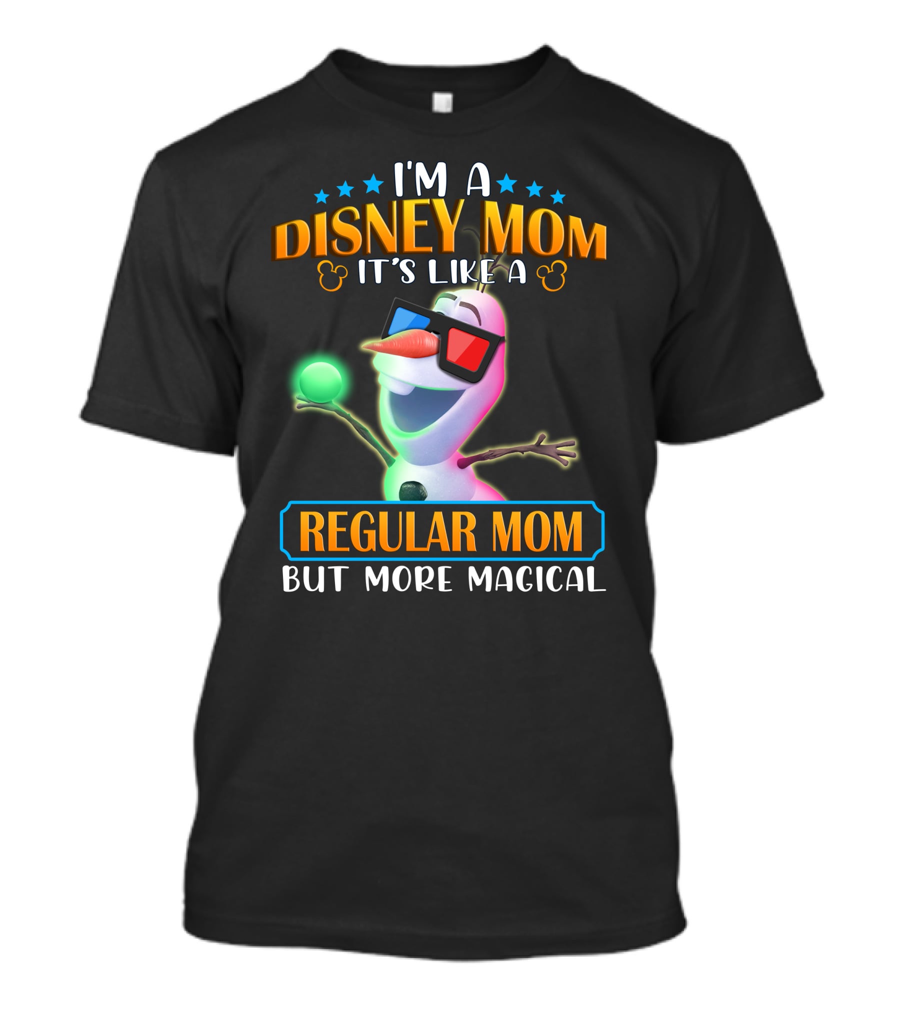 I'm A Disney Mom It's Like A Regular Mom But More Magical Olaf T-Shirt