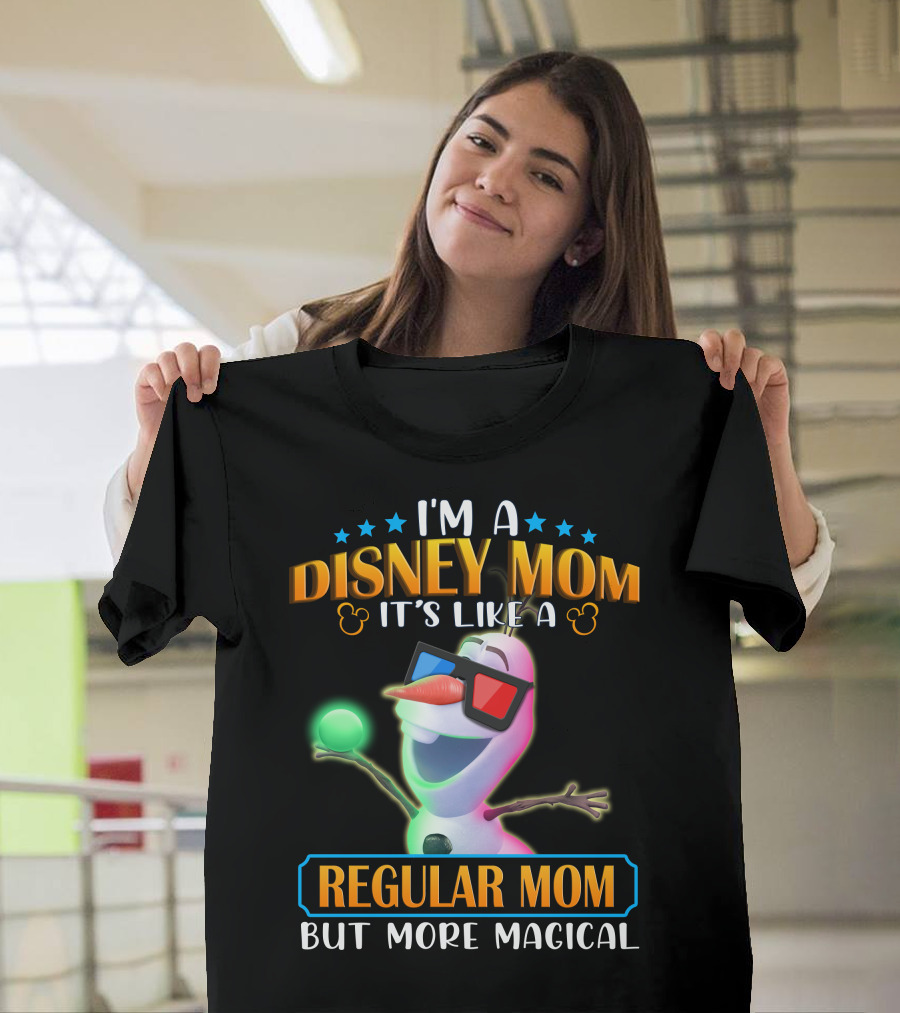 I'm A Disney Mom It's Like A Regular Mom But More Magical Olaf T-Shirt