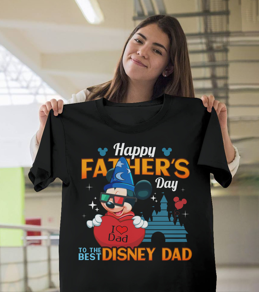 Happy Father's Day To The Best Disney Dad I Love Dad Mickey Fantasia T-Shirt