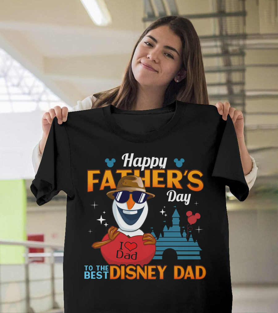 Happy Father's Day To The Best Disney Dad I Love Dad Olaf T-Shirt