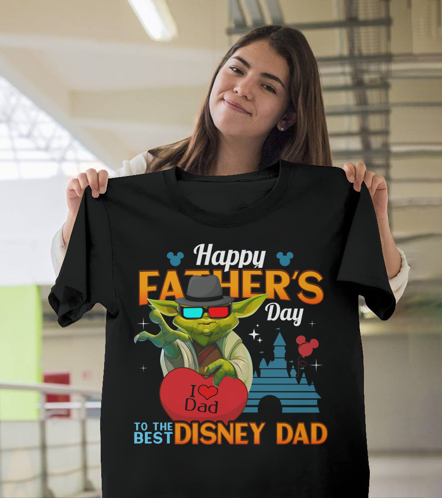 Happy Father's Day To The Best Disney Dad Yoda I Love Dad T-Shirt