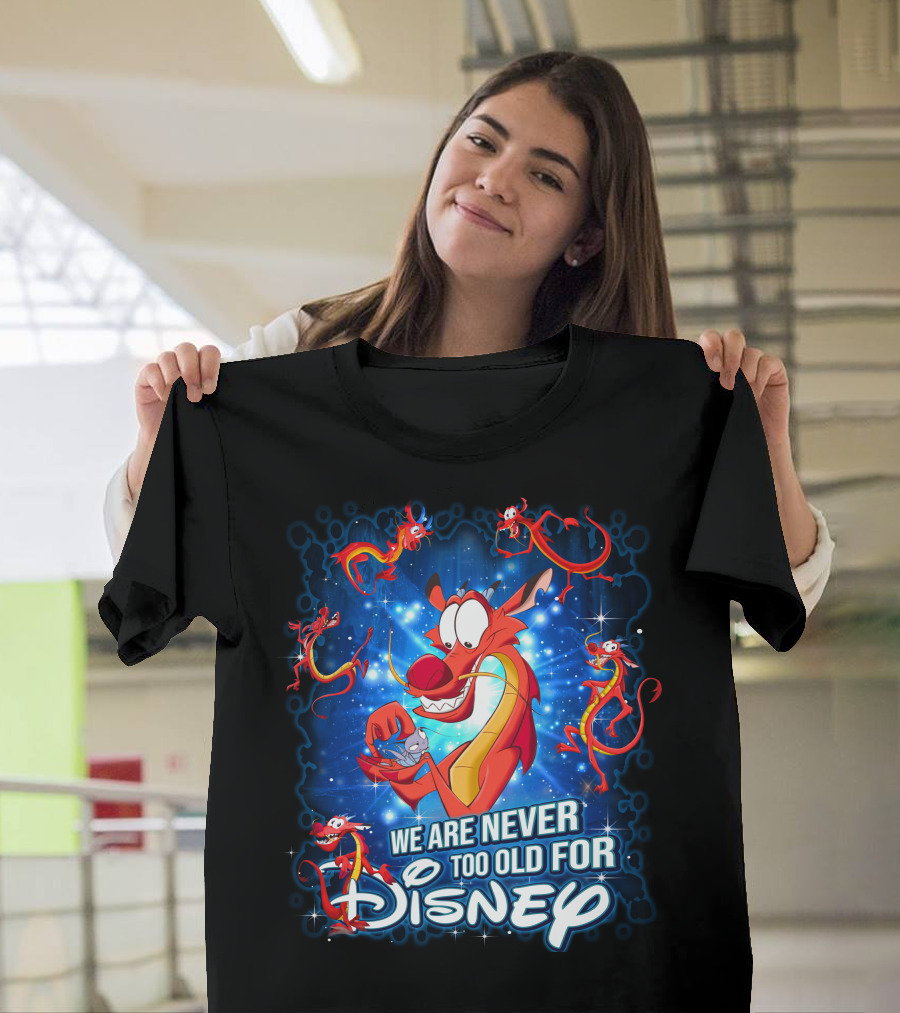 Mushu We Are Never Too Old For Disney T-Shirt