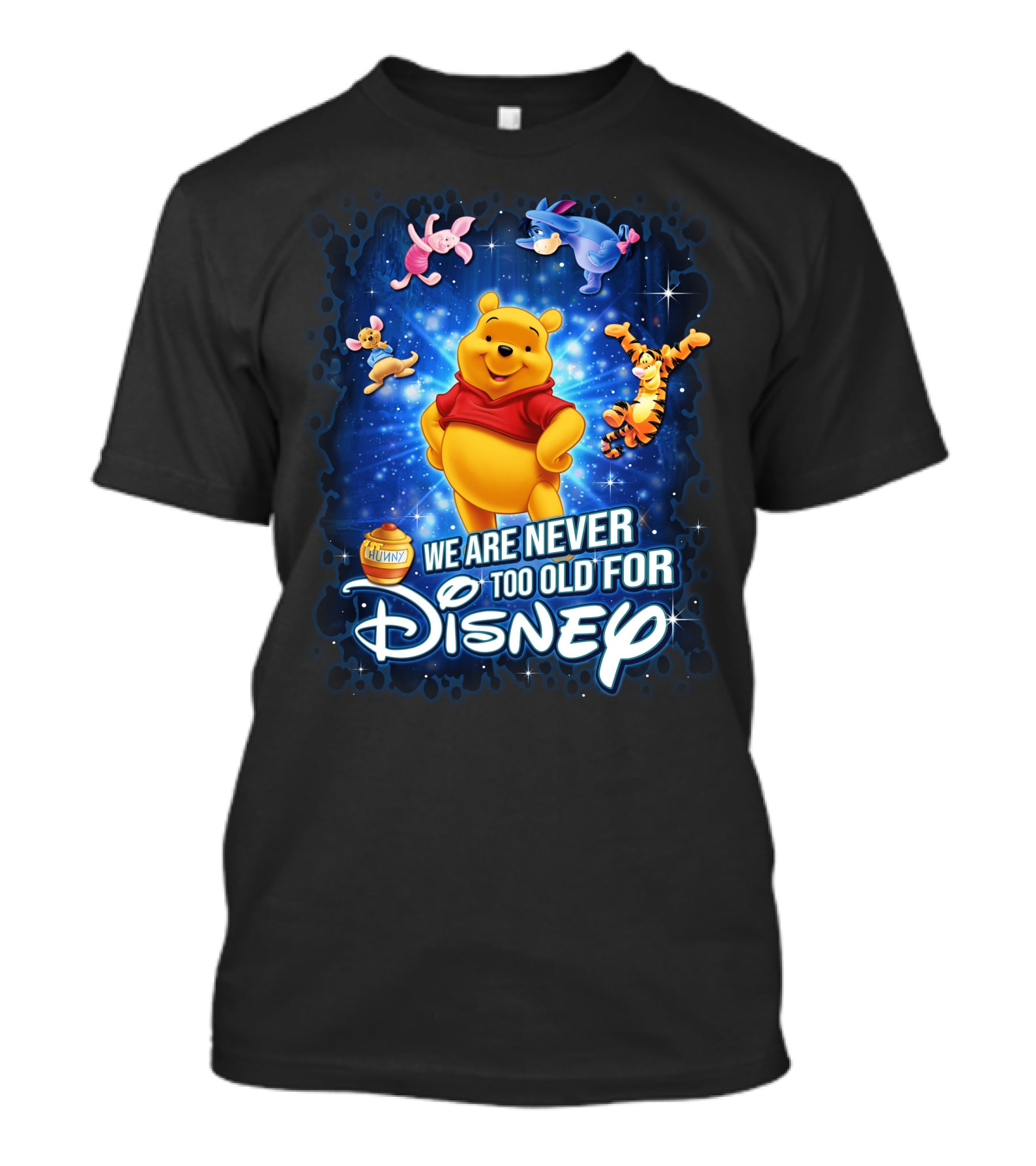 We Are Never Too Old For Disney Winnie The Pooh And Friends Eeyore Piglet Tigger Hunny Pot T-Shirt