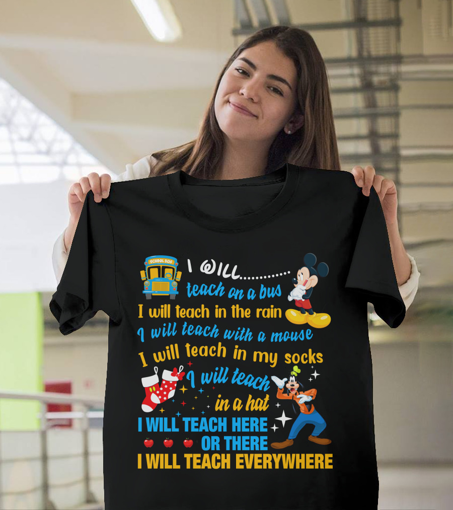 I Will Teach On A Bus In The Rain With A Mouse In My Socks In A Hat Here Or There Everywhere Disney Teacher Style T-Shirt