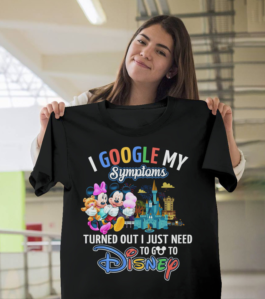 I Google My Symptoms Turned Out I Just Need To Go To Disney Mickey Minnie T-Shirt