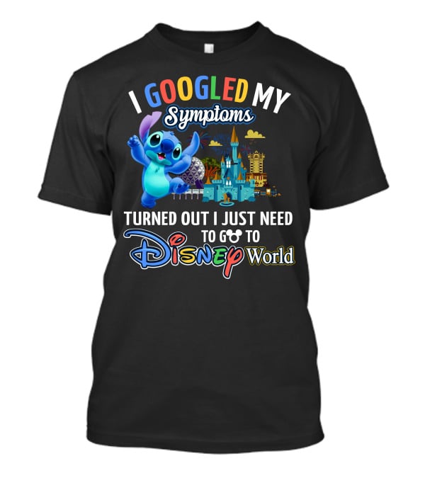 I Googled My Symptoms Turned Out I Just Need To Go To Disney World Stitch T-Shirt