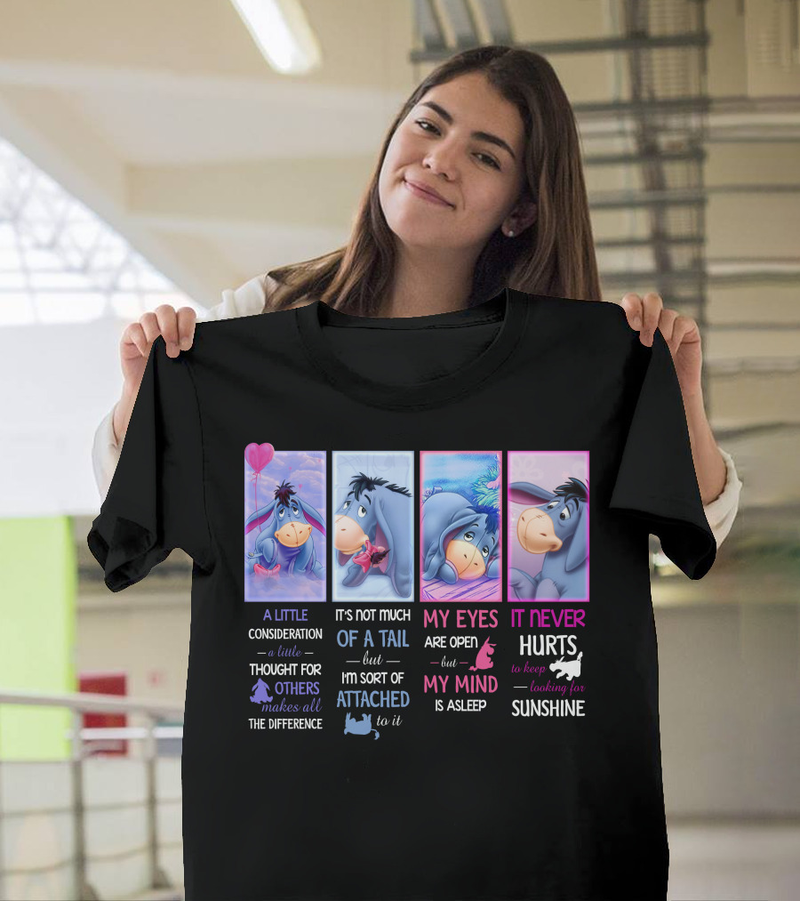 Eeyore Quotes A Little Consideration My Eyes Are Open It Never Hurts Looking For Sunshine T-Shirt
