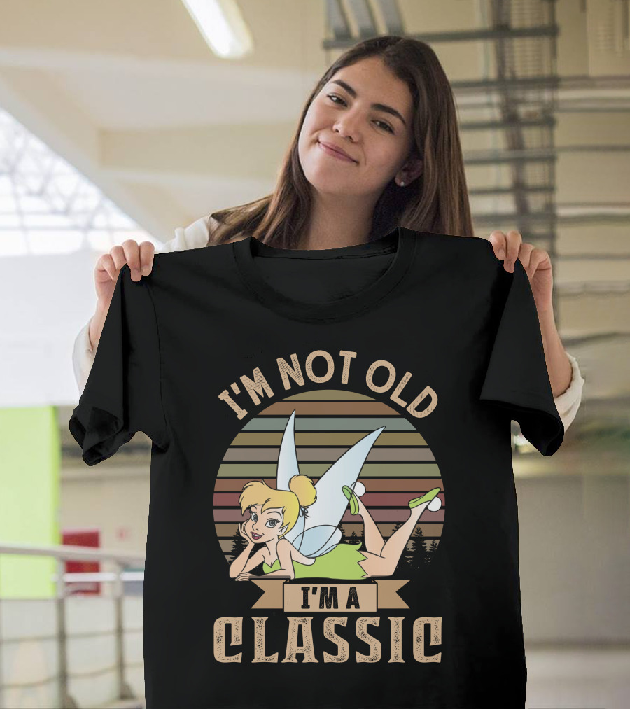 I'm Not Old I'm A Classic Tinker Bell T-Shirt