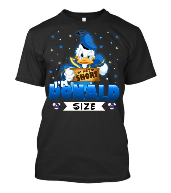 I'm Donald Size I'm Not Short T-Shirt