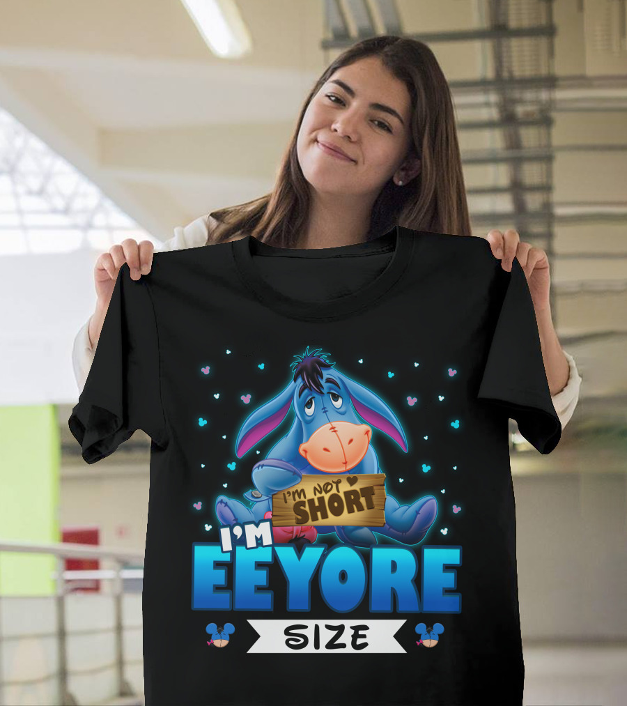 I'm Eeyore I'm Not Short Size T-Shirt
