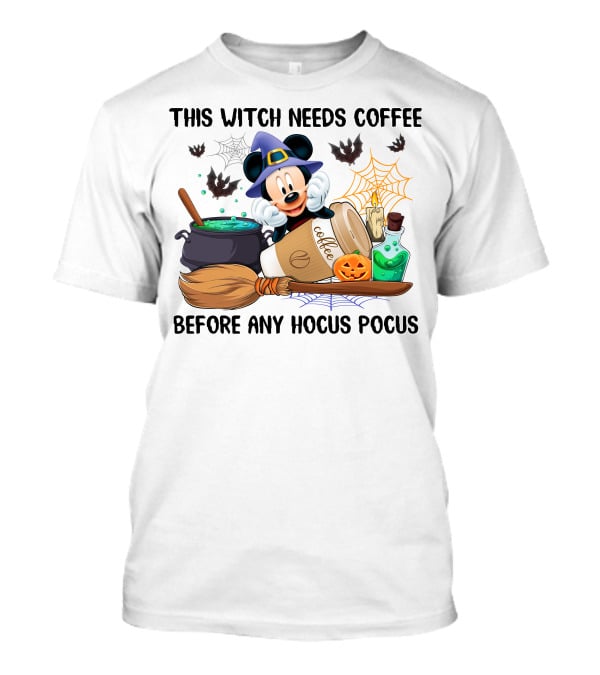 This Witch Needs Coffee With Mickey Mouse And Halloween Elements Before Any Hocus Pocus T-Shirt