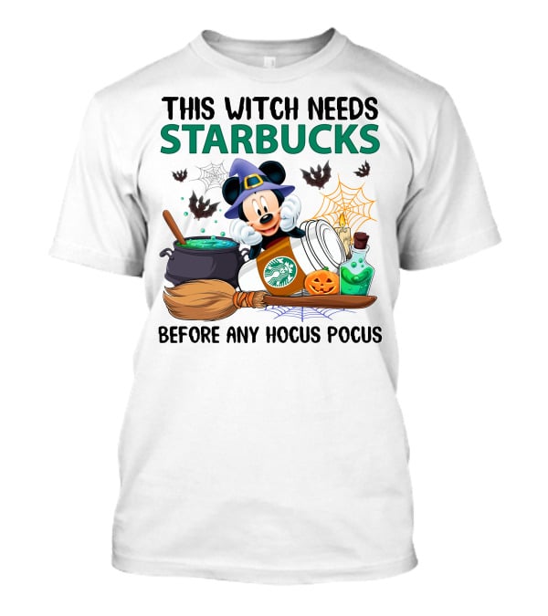 This Witch Needs Starbucks Before Any Hocus Pocus With Mickey Mouse Halloween Theme T-Shirt