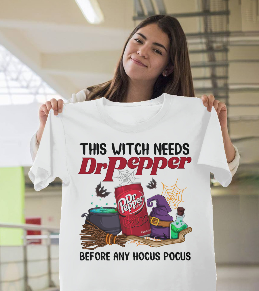 This Witch Needs Dr Pepper Before Any Hocus Pocus T-Shirt