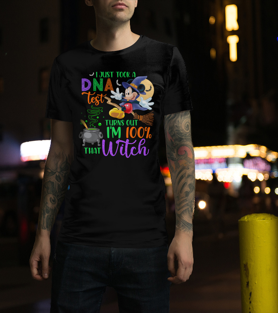 I Just Took A Dna Test Turns Out I'm 100% That Witch Mickey Halloween T-Shirt