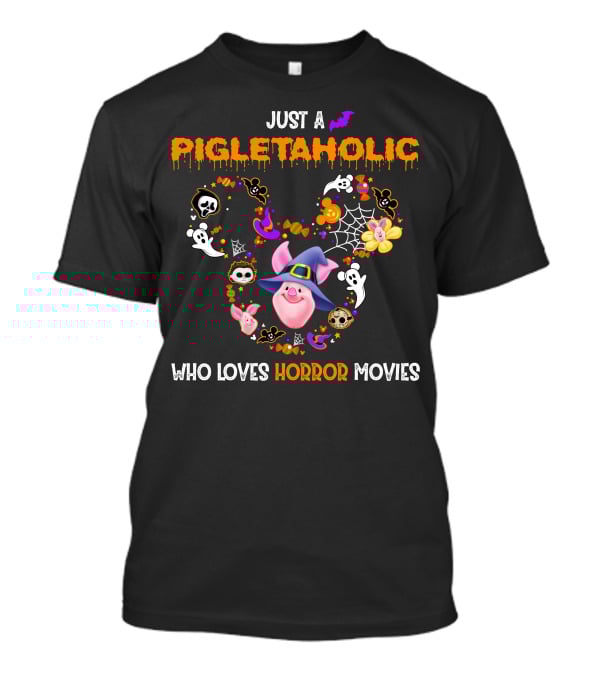 Just A Pigletaholic Who Loves Horror Movies T-Shirt