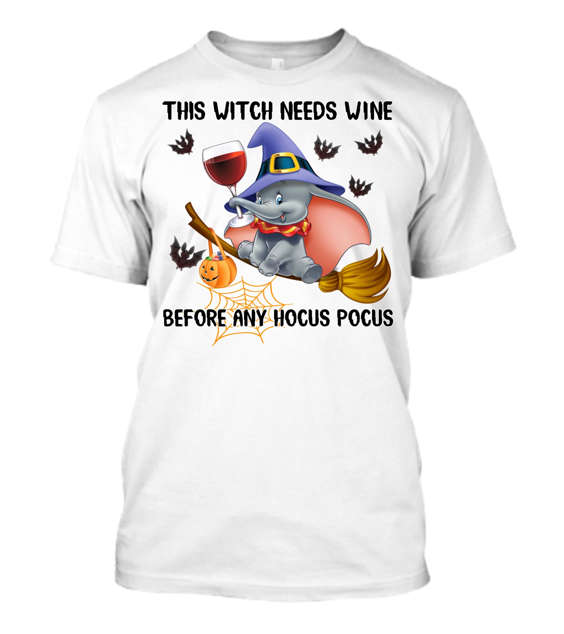This Witch Needs Wine Before Any Hocus Pocus Dumbo Halloween Bat Broom Pumpkin Spiderweb T-Shirt