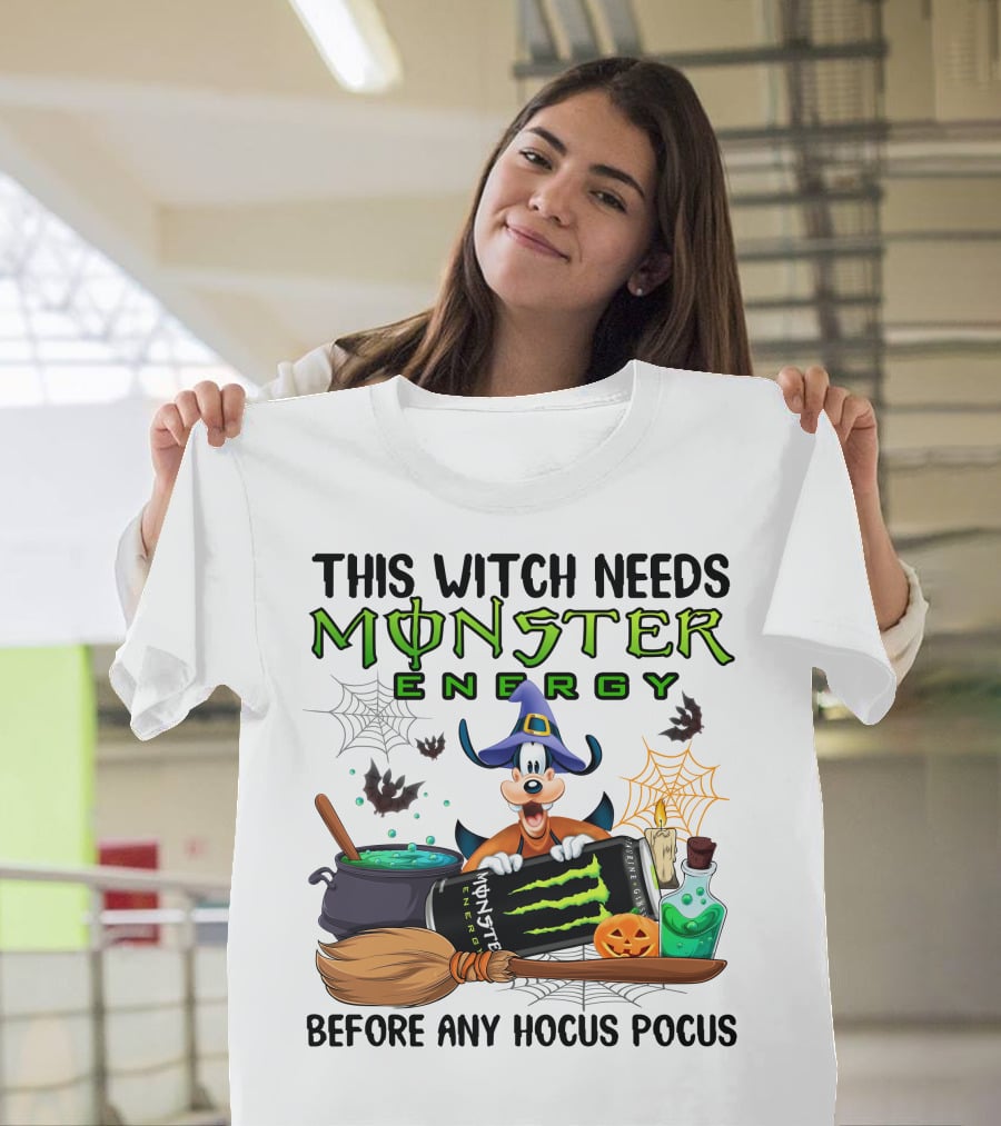 This Witch Needs Monster Energy Before Any Hocus Pocus Goofy T-Shirt