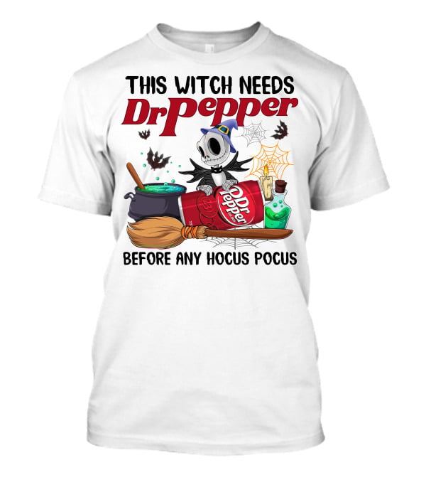 This Witch Needs Dr Pepper Before Any Hocus Pocus Jack Skellington T-Shirt