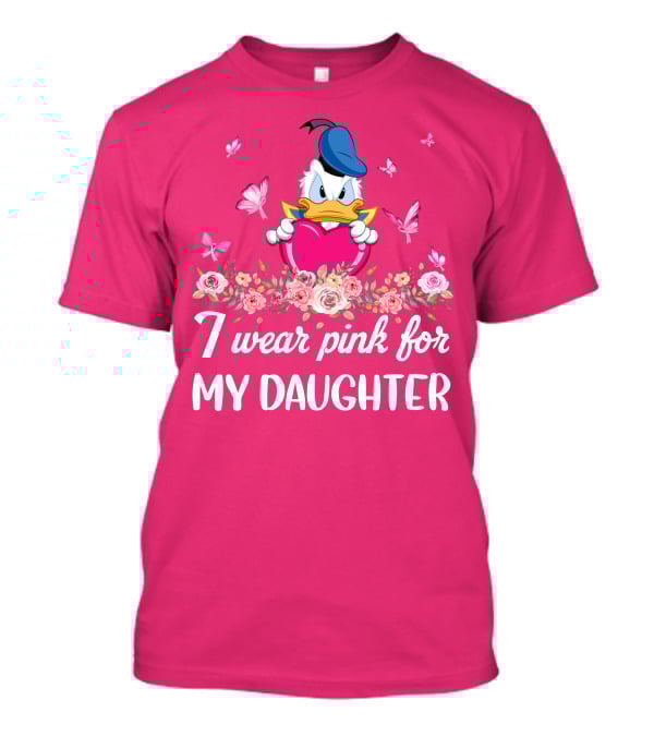 I Wear Pink For My Daughter Donald Duck Roses Butterflies T-Shirt