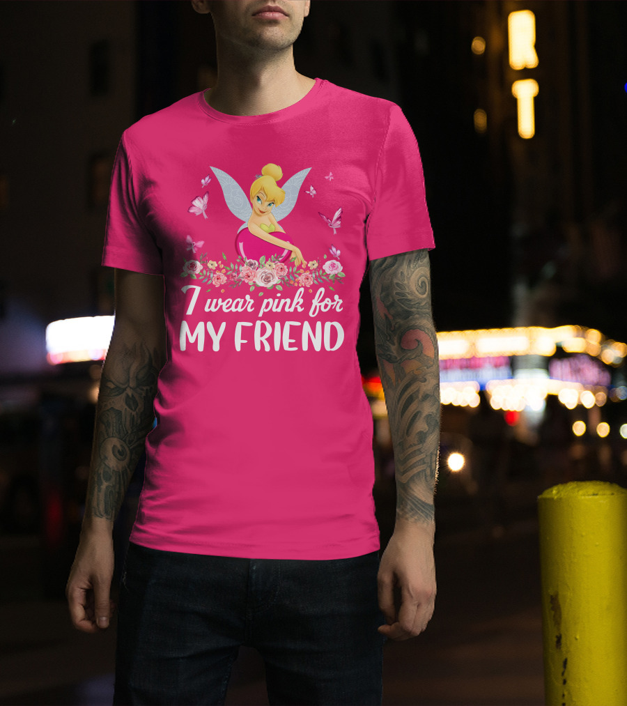 Tinkerbell I Wear Pink For My Friend T-Shirt