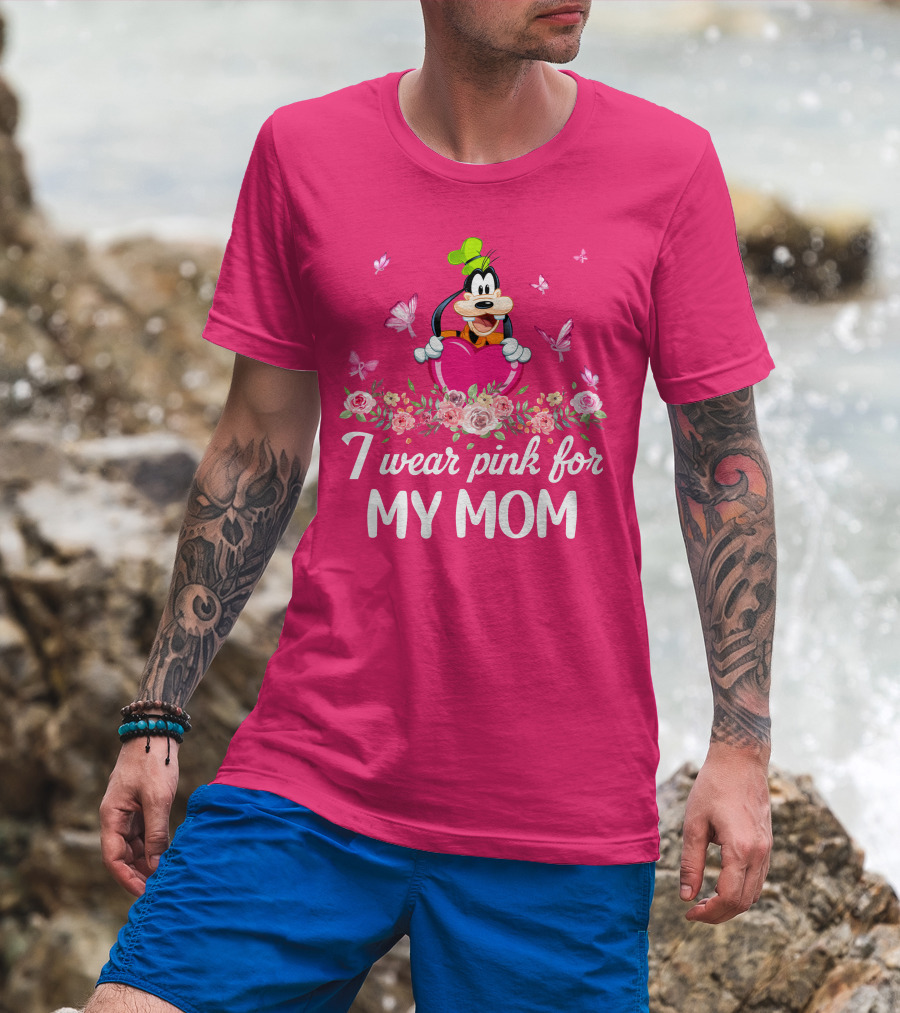 Goofy I Wear Pink For My Mom T-Shirt