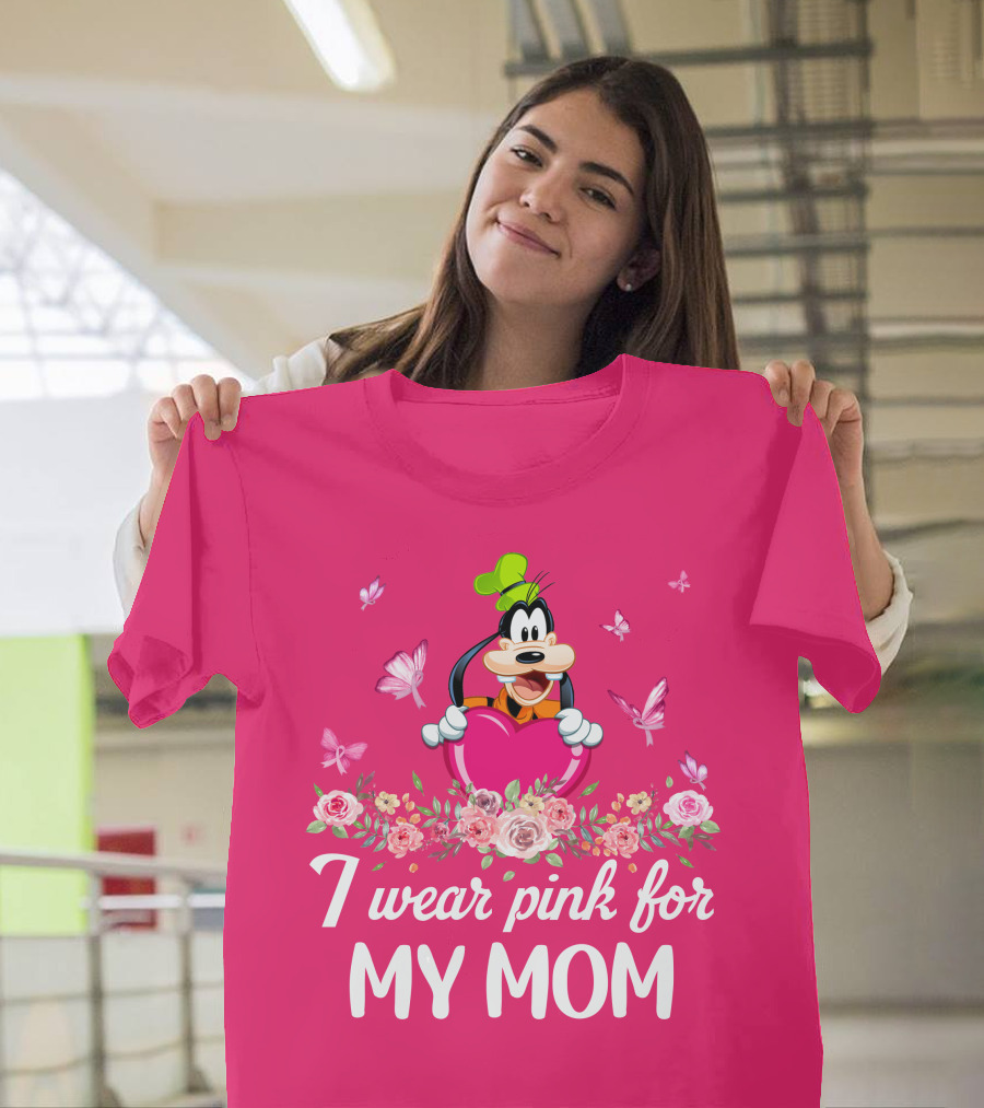 Goofy I Wear Pink For My Mom T-Shirt