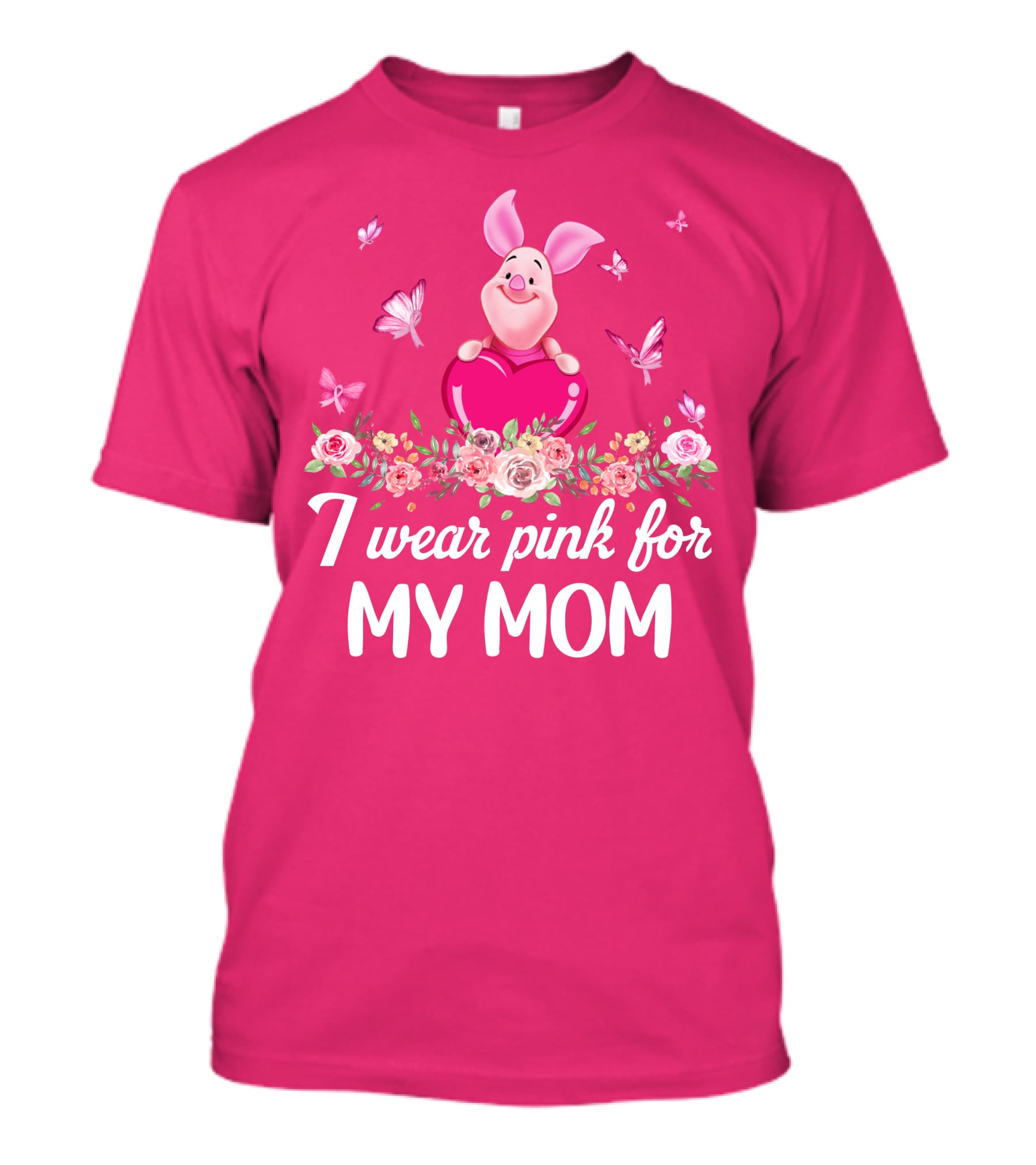 I Wear Pink For My Mom Piglet Butterfly Flowers T-Shirt