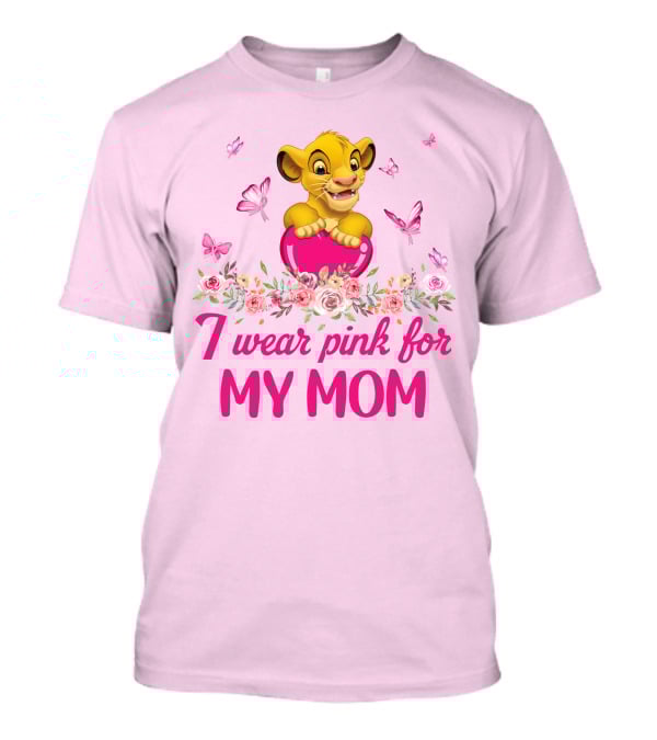 Simba I Wear Pink For My Mom T-Shirt
