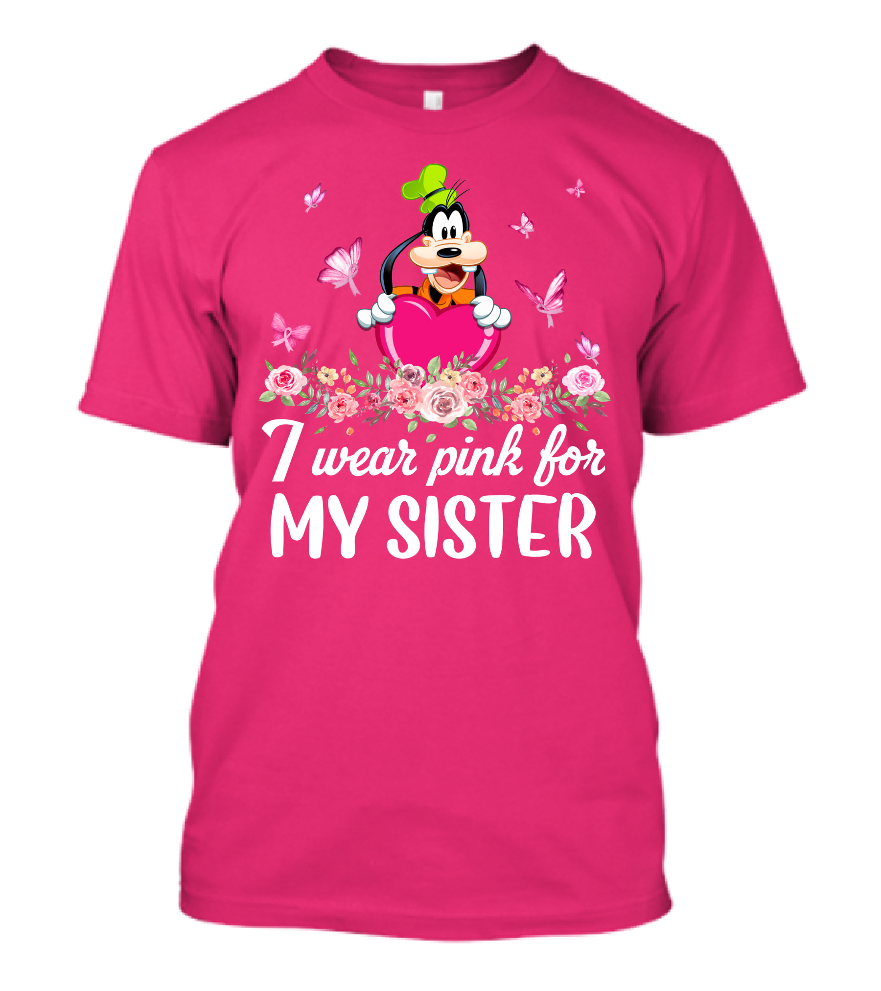 Goofy I Wear Pink For My Sister T-Shirt