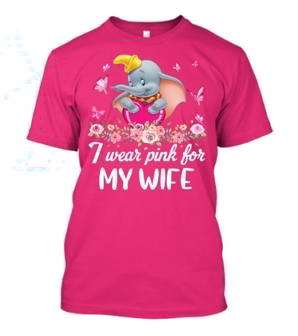 Dumbo I Wear Pink For My Wife T-Shirt