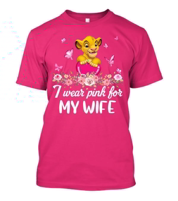 Simba I Wear Pink For My Wife T-Shirt