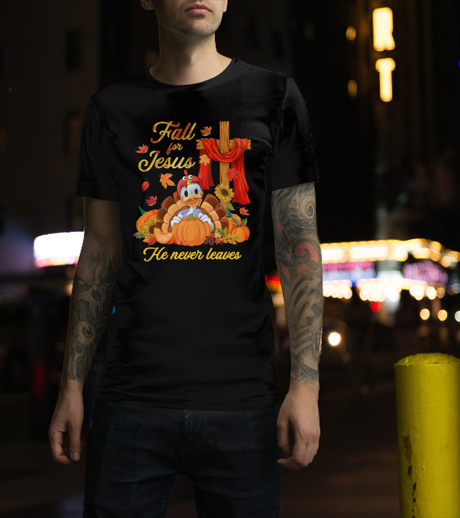 Fall For Jesus He Never Leaves T-Shirt