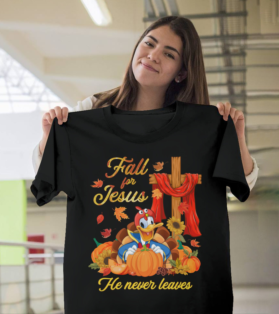 Fall For Jesus He Never Leaves Donald Duck Thanksgiving Christian T-Shirt