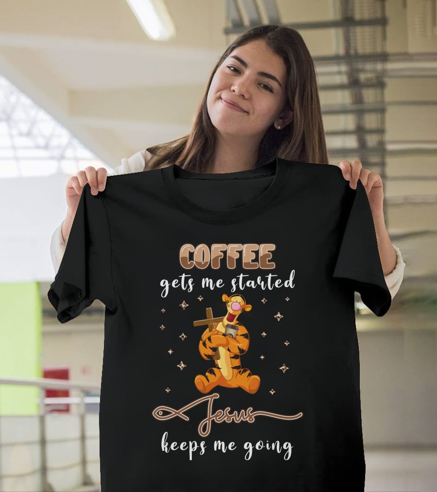 Coffee Gets Me Started Jesus Keeps Me Going Tigger T-Shirt