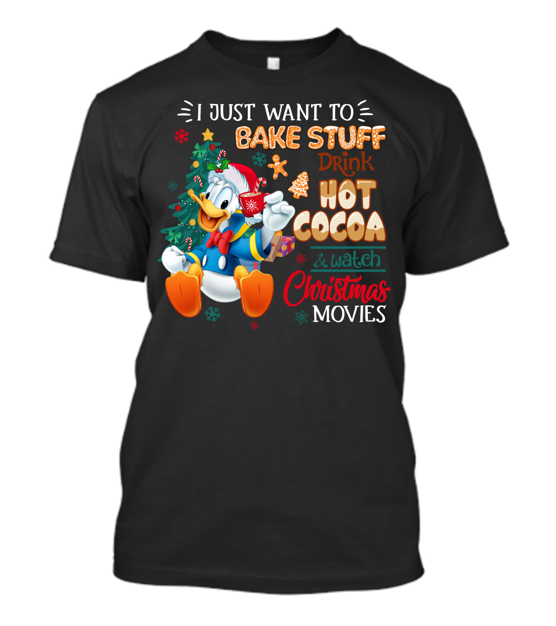 I Just Want To Bake Stuff Drink Hot Cocoa & Watch Christmas Movies Donald Duck T-Shirt