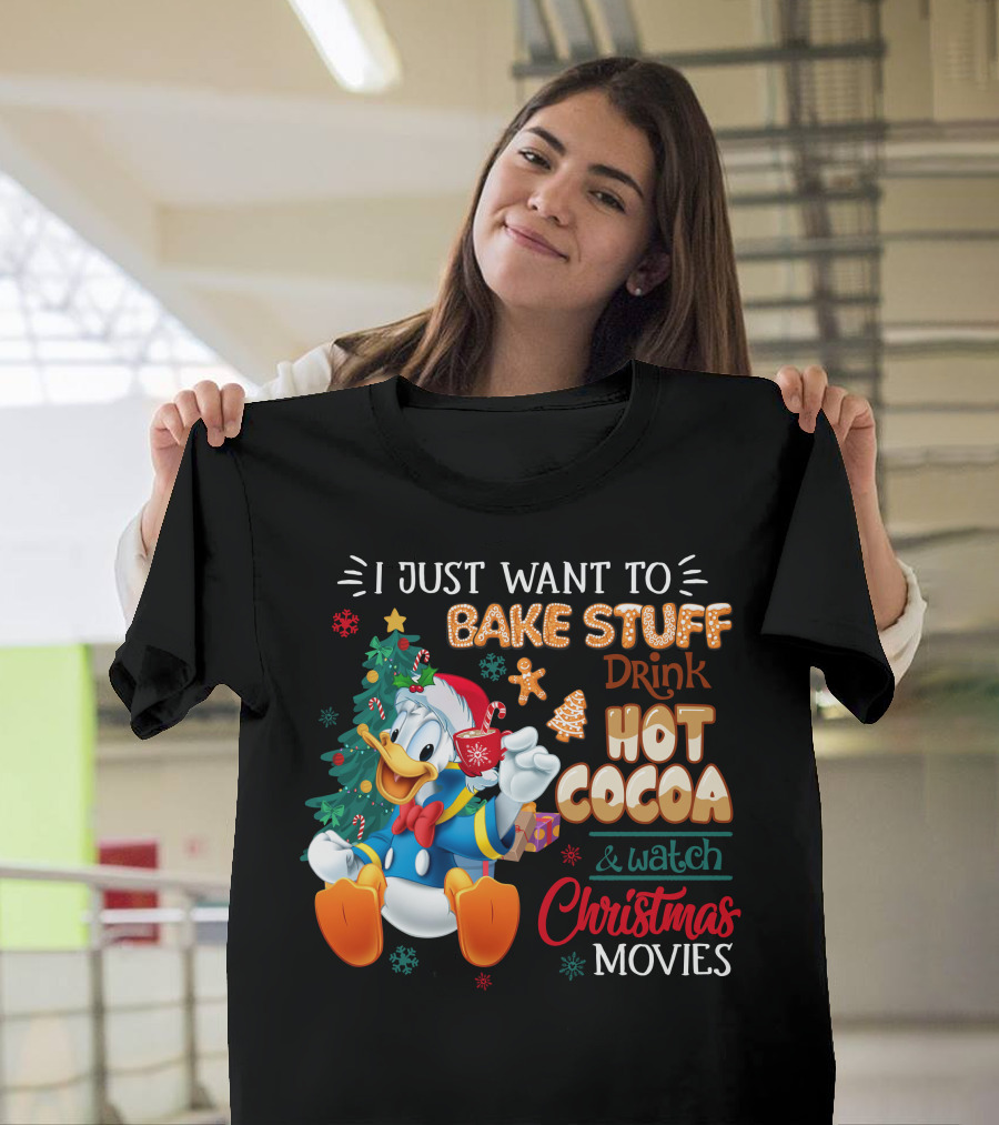 I Just Want To Bake Stuff Drink Hot Cocoa & Watch Christmas Movies Donald Duck T-Shirt