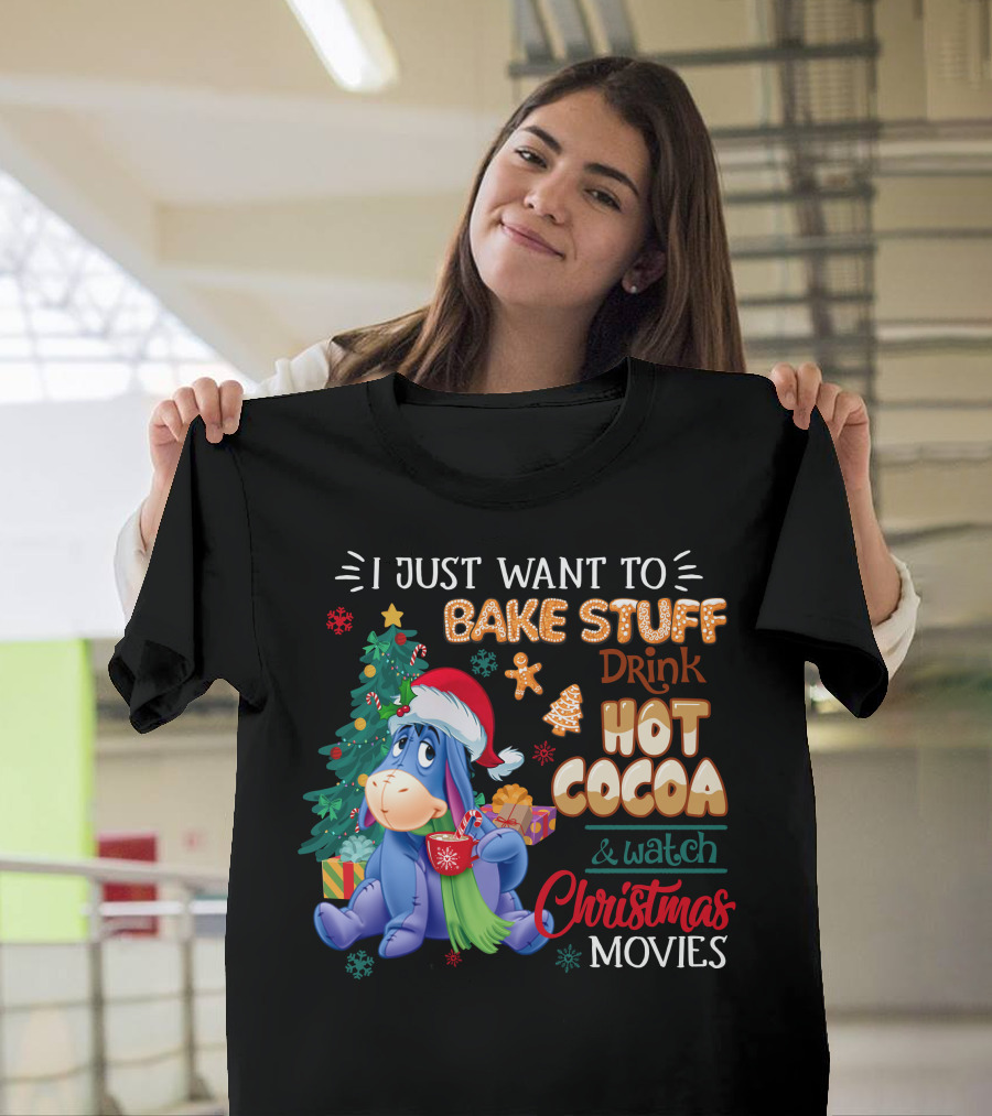 Eeyore I Just Want To Bake Stuff Drink Hot Cocoa & Watch Christmas Movies T-Shirt