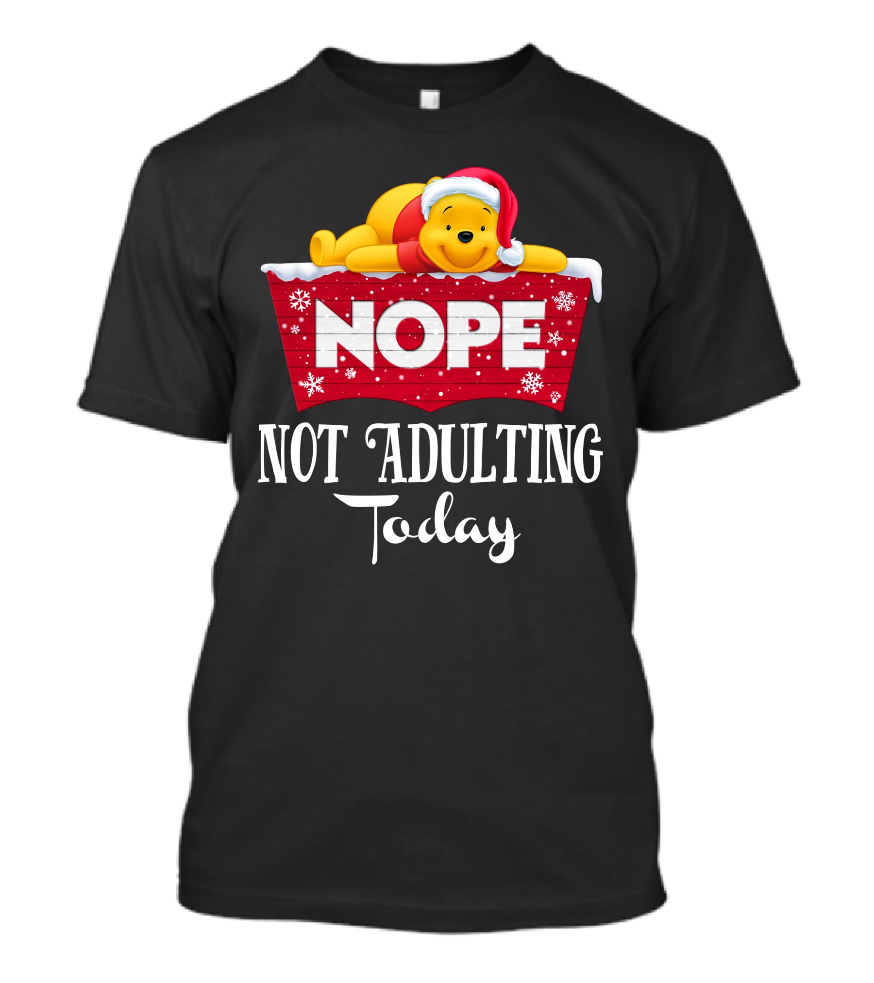 Nope Not Adulting Today Pooh Santa Hat Snowflakes T-Shirt
