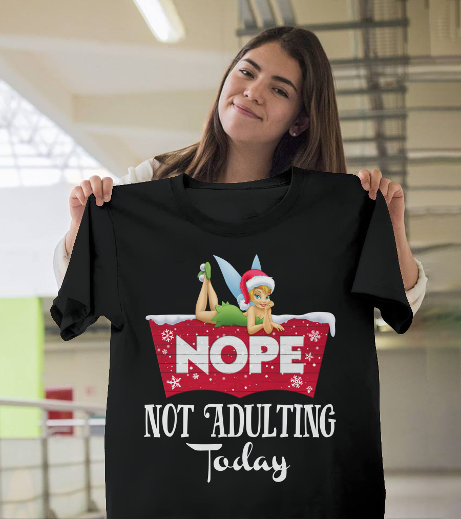 Nope Not Adulting Today Tinkerbell Santa Hat Snowflakes T-Shirt