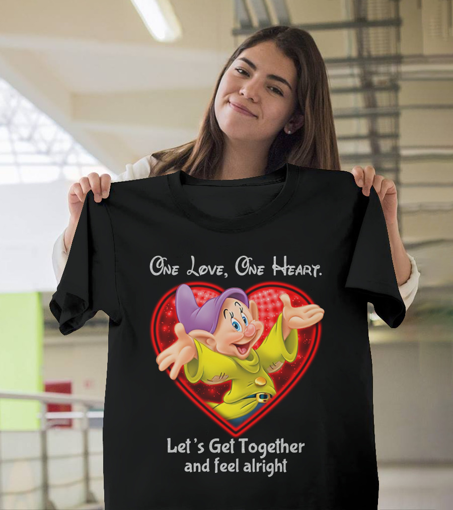 One Love One Heart Let's Get Together And Feel Alright Dopey T-Shirt