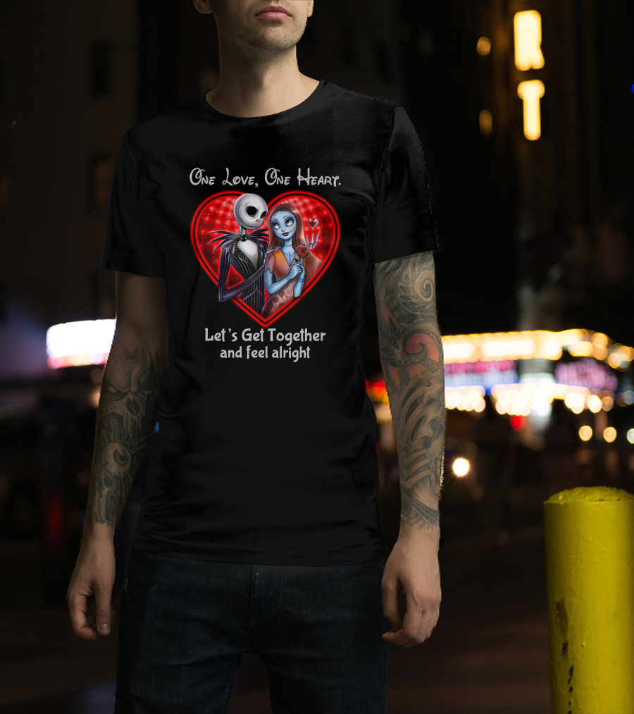 One Love One Heart Let's Get Together And Feel Alright Jack And Sally T-Shirt