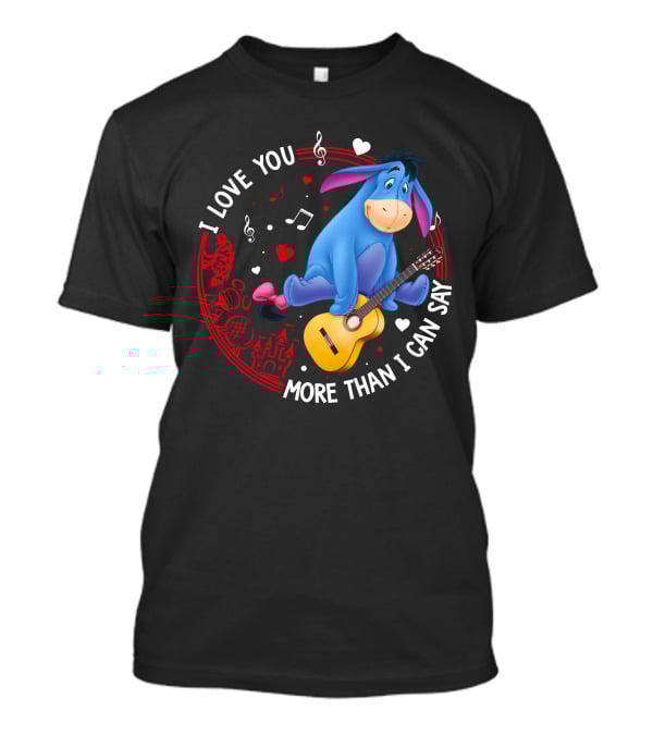 I Love You More Than I Can Say Eeyore Music Guitar Hearts T-Shirt