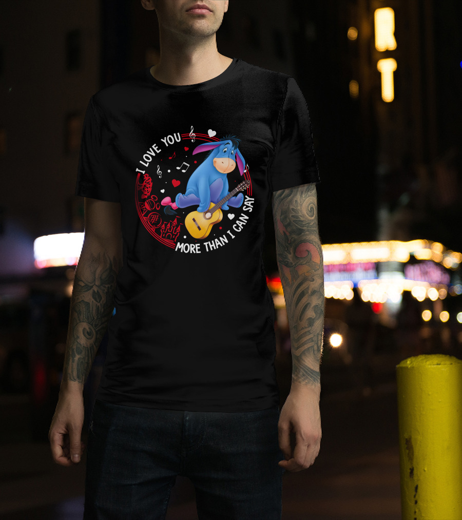 I Love You More Than I Can Say Eeyore Music Guitar Hearts T-Shirt