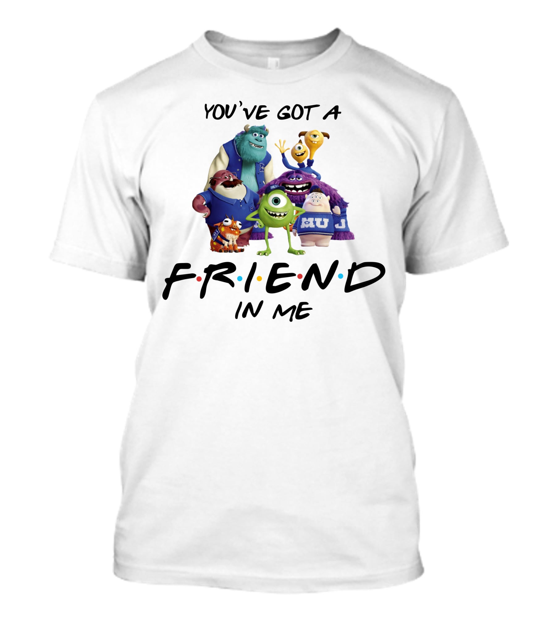 You've Got A Friend In Me Monster University Friends T-Shirt