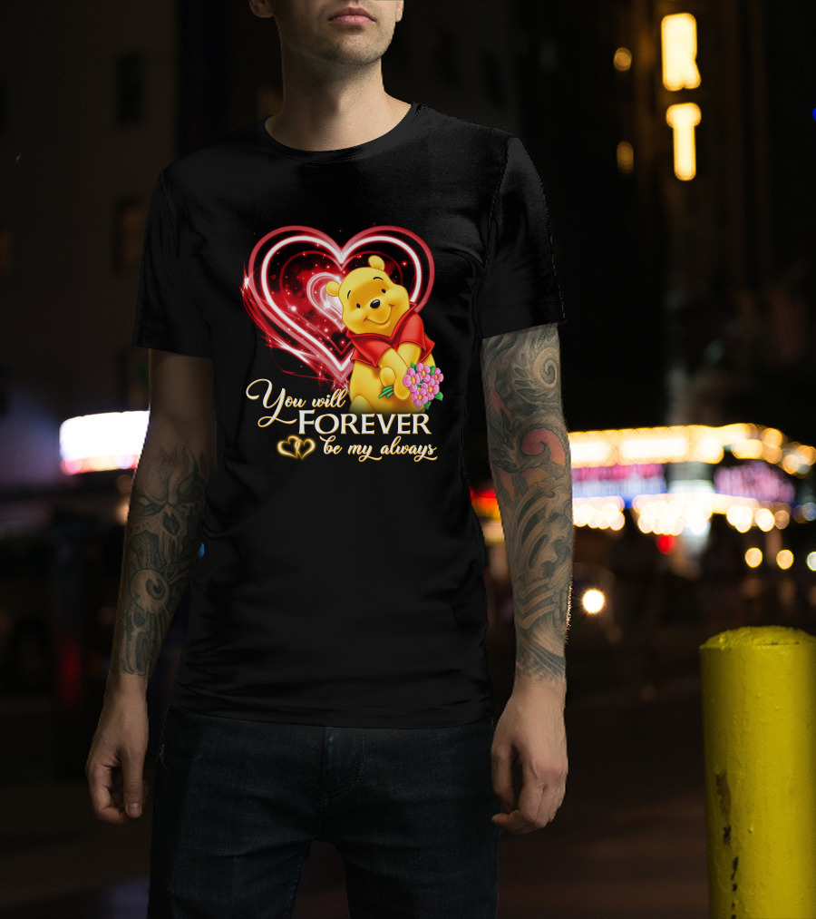 You Will Forever Be My Always Pooh T-Shirt