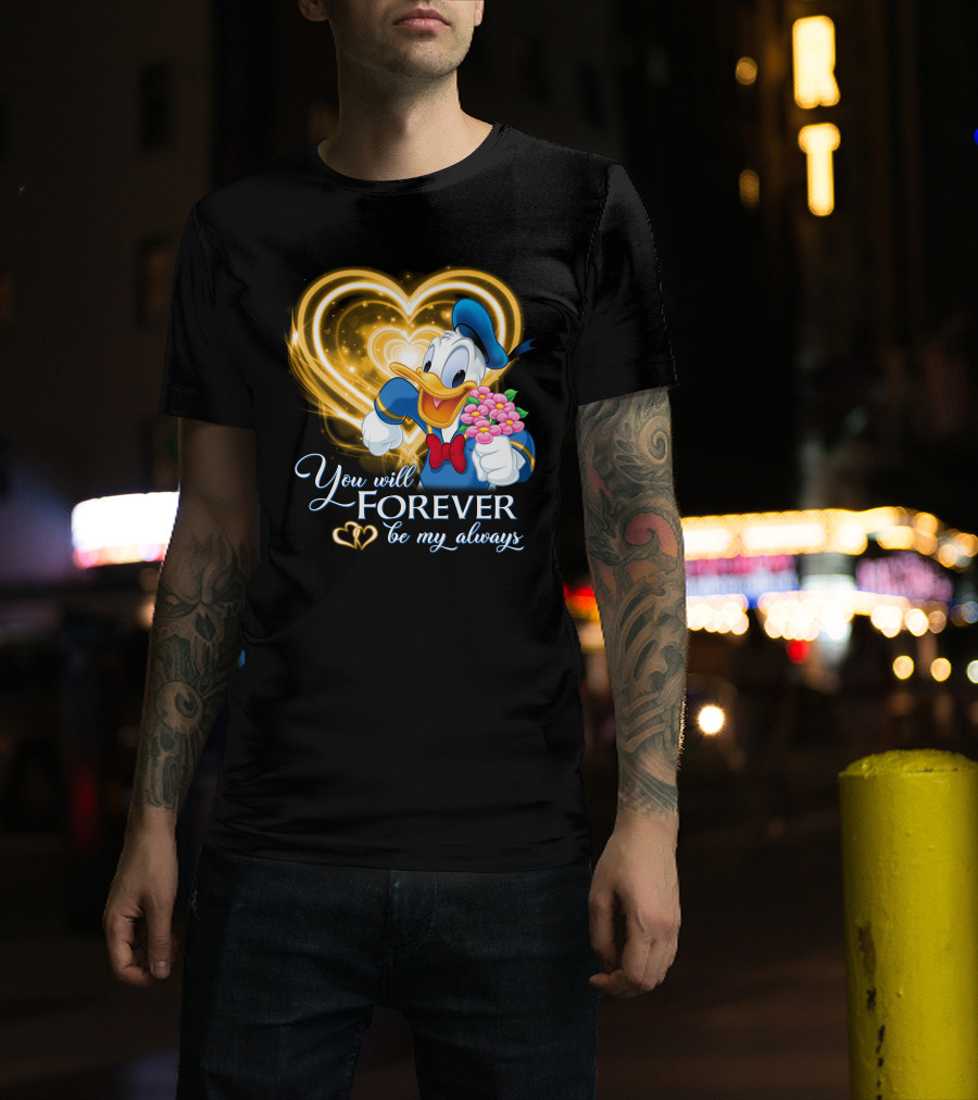 Donald You Will Forever Be My Always T-Shirt