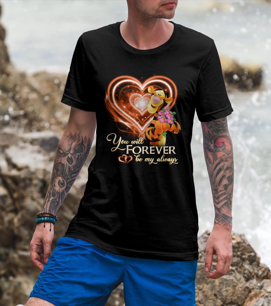 Tigger You Will Forever Be My Always T-Shirt